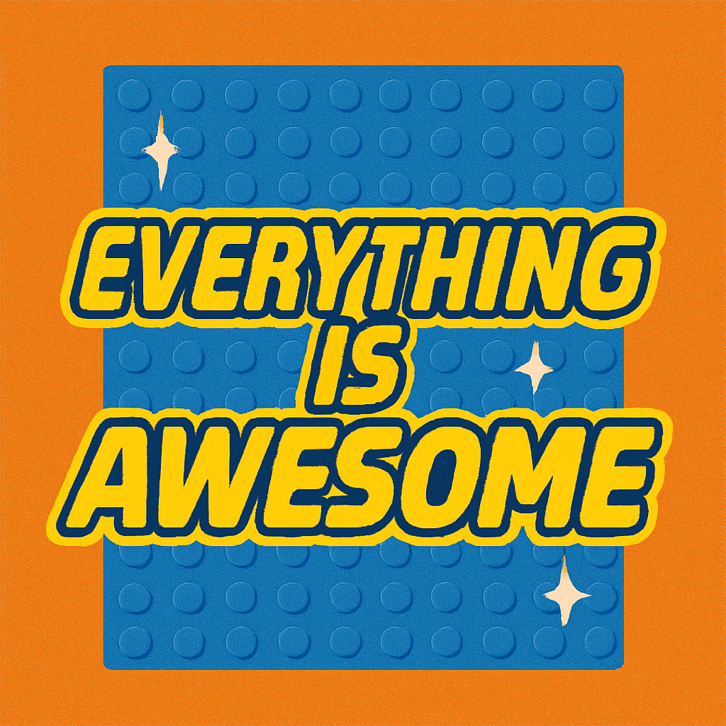 Everything Is Awesome